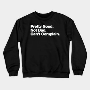 Pretty Good Crewneck Sweatshirt